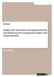 Cover von Analyse der Konsistenz, Komplementarität und Kohärenz der europäischen Agrar- und Strukturpolitik