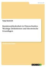 Cover von Kundenzufriedenheit in Fitness-Studios. Wichtige Definitionen und theoretische Grundlagen