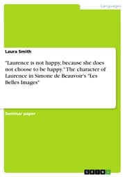 Cover von 'Laurence is not happy, because she does not choose to be happy.' The character of Laurence in Simone de Beauvoir's 'Les Belles Images'