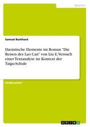 Cover von Daoistische Elemente im Roman 'Die Reisen des Lao Can' von Liu E.Versuch einer Textanalyse im Kontext der Taigu-Schule