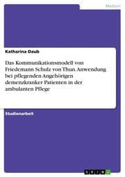 Cover von Das Kommunikationsmodell von Friedemann Schulz von Thun.Anwendung bei pflegenden Angehörigen demenzkranker Patienten in der ambulanten Pflege