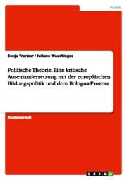 Cover von Politische Theorie.Eine kritische Auseinandersetzung mit der europäischen Bildungspolitik und dem Bologna-Prozess