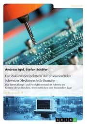 Cover von Die Zukunftsperspektiven der produzierenden Schweizer Medizintechnik-Branche