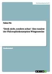 Cover von 'Denk nicht, sondern schau'.Eine Analyse der Philosophiekonzeption Wittgensteins