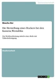 Cover von Die Herstellung eines Hockers bei den Kassena, Westafrika