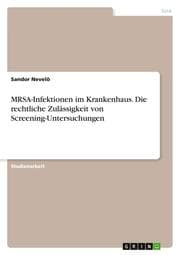 Cover von MRSA-Infektionen im Krankenhaus. Die rechtliche Zulässigkeit von Screening-Untersuchungen