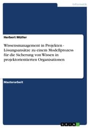 Cover von Wissensmanagement in Projekten - Lösungsansätze zu einem Modellprozess für die Sicherung von Wissen in projektorientierten Organisationen