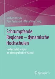 Cover von Schrumpfende Regionen - dynamische Hochschulen