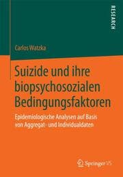 Cover von Suizide und ihre biopsychosozialen Bedingungsfaktoren