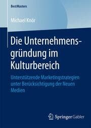 Cover von Die Unternehmensgründung im Kulturbereich