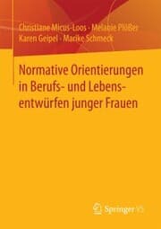 Cover von Normative Orientierungen in Berufs- und Lebensentwürfen junger Frauen