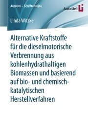 Cover von Alternative Kraftstoffe für die dieselmotorische Verbrennung aus kohlenhydrathaltigen Biomassen und basierend auf bio- und chemisch-katalytischen Herstellverfahren