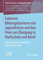 Cover von Exklusive Bildungskarrieren von Jugendlichen und ihre Peers am Übergang in Hochschule und Beruf