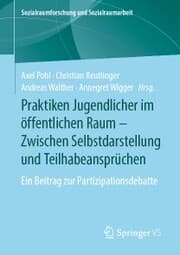 Cover von Praktiken Jugendlicher im öffentlichen Raum - Zwischen Selbstdarstellung und Teilhabeansprüchen