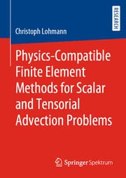 Cover von Physics-Compatible Finite Element Methods for Scalar and Tensorial Advection Problems