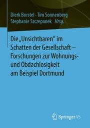 Cover von Die 'Unsichtbaren' im Schatten der Gesellschaft - Forschungen zur Wohnungs- und Obdachlosigkeit am Beispiel Dortmund