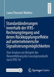 Cover von Standardänderungen innerhalb der IFRS-Rechnungslegung und deren Rückkopplungseffekte auf unternehmerische Signalisierungsmöglichkeiten