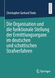 Cover von Die Organisation und die funktionale Stellung der Ermittlungsorgane im deutschen und schottischen Strafverfahren