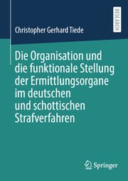 Cover von Die Organisation und die funktionale Stellung der Ermittlungsorgane im deutschen und schottischen Strafverfahren