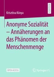 Cover von Anonyme Sozialität - Annäherungen an das Phänomen der Menschenmenge