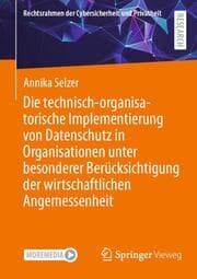 Cover von Die technisch-organisatorische Implementierung von Datenschutz in Organisationen unter besonderer Berücksichtigung der wirtschaftlichen Angemessenheit