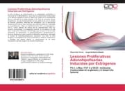 Cover von Lesiones Proliferativas Adenohipofisarias Inducidas por Estrógenos