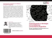 Cover von Comunicación e ideología en la militancia universitaria Argentina