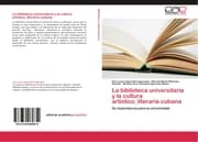Cover von La biblioteca universitaria y la cultura artístico_literaria cubana