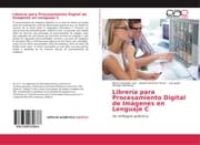 Cover von Librería para Procesamiento Digital de Imágenes en Lenguaje C