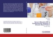 Cover von Serum Albumin, CRP & Cardiovascular Disease in Chronic Renal Failure