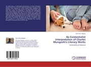 Cover von An Existentialist Interpretation of Charles Mungoshi's Literary Works
