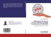Cover von Willingness-to-Pay to Prevent Mother-to-Child Transmission of HIV/AIDS