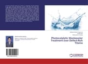 Cover von Photocatalytic Wastewater Treatment over Defect-Rich Titania