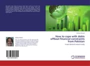 Cover von How to cope with debts offbeat financial constraints from Pakistan