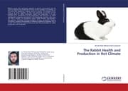 Cover von The Rabbit Health and Production in Hot Climate