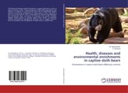 Cover von Health, diseases and environmental enrichments in captive sloth bears