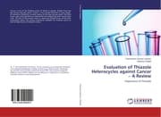 Cover von Evaluation of Thiazole Heterocycles against Cancer - A Review