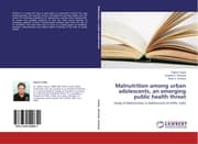 Cover von Malnutrition among urban adolescents, an emerging public health threat