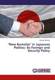 Cover von ''New Komeito'' in Japanese Politics: Its Foreign and Security Policy