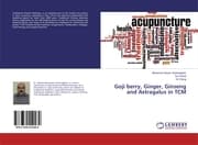 Cover von Goji berry, Ginger, Ginseng and Astragalus in TCM