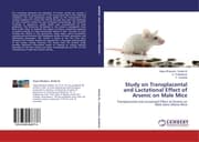 Cover von Study on Transplacental and Lactational Effect of Arsenic on Male Mice