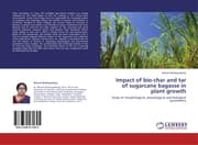 Cover von Impact of bio-char and tar of sugarcane bagasse in plant growth