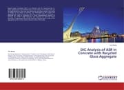 Cover von DIC Analysis of ASR in Concrete with Recycled Glass Aggregate