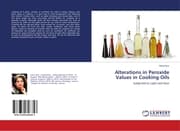 Cover von Alterations in Peroxide Values in Cooking Oils