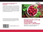 Cover von Conservación a 4 Grad C de frambuesas fermentadas con cepas de L. plantarum