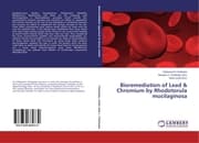 Cover von Bioremediation of Lead & Chromium by Rhodotorula mucilaginosa