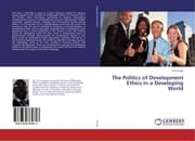 Cover von The Politics of Development Ethics in a Developing World