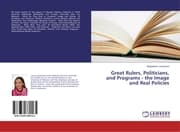 Cover von Great Rulers, Politicians, and Programs - the Image and Real Policies