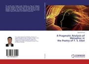 Cover von A Pragmatic Analysis of Metaphor in the Poetry of T. S. Eliot