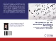 Cover von Philippians 2:6-11: Pre-existence or Second Adam Christology?